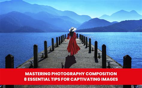 Mastering Composition: The Key to Captivating Photos