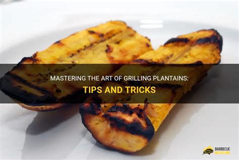 Mastering the Art of Roasting Plantain: Tips and Tricks