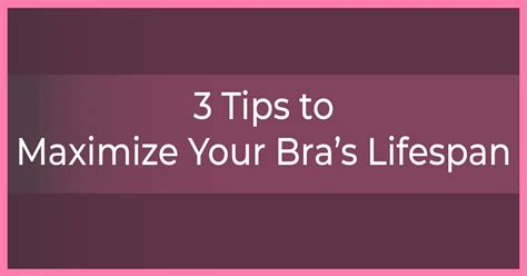 Maximizing the Lifespan of Your Bra: Useful Tips and Techniques