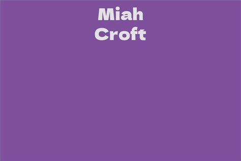Miah Croft: A Rising Star in the Entertainment Industry