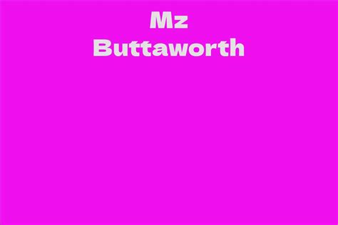 Mz Buttaworth: A Rising Star in the Entertainment Industry