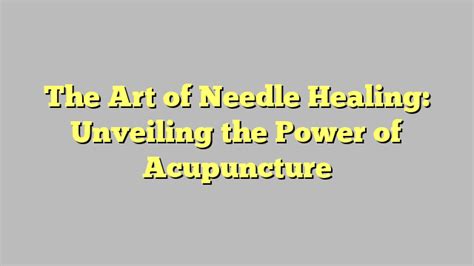 Needles as Instruments of Healing: Unveiling the Positive Interpretations of Needle Dreams