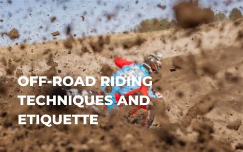 Off-Road Riding Techniques: Mastering the Skills for an Exhilarating Adventure