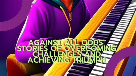 Overcoming Odds: Tales of Triumph