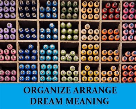 Packing a Message: Exploring the Concealed Meanings in Dreaming of Organizing