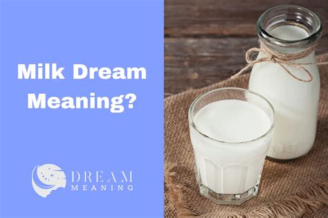 Possible Meanings of Dreaming about Milk