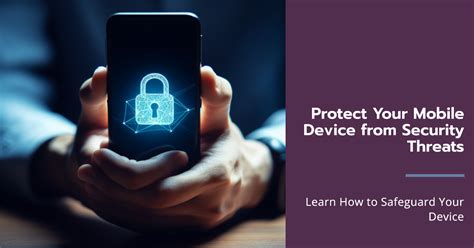 Practical Steps to Safeguard Your Mobile Device and Personal Information