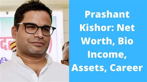 Prashant Kishore's Net Worth: A Glimpse into His Wealth