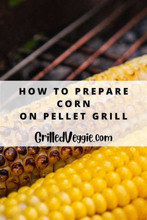 Preparing Corn for the Grill: Tips and Tricks