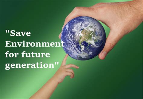 Protecting the Environment: Ensuring a Sustainable Legacy for Future Generations