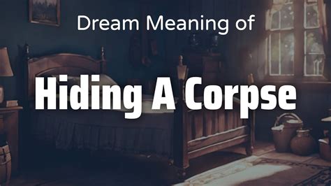 Psychological Symbolism: Deciphering the Meaning of the Corpse in Dreams