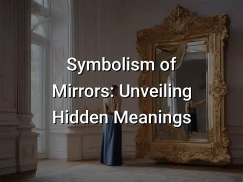 Reflections of the self: Unveiling the symbolism of mirror visions