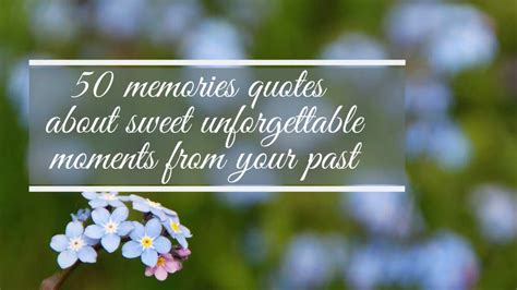 Reminiscing the Unforgettable: Quotes that Commemorate Past Memories