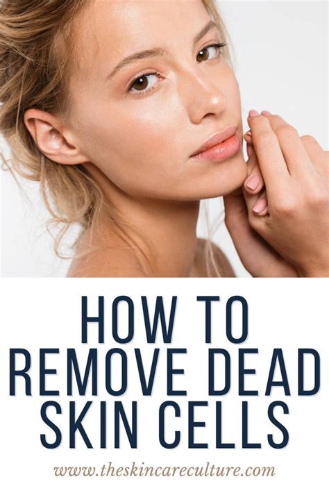 Removing Dead Skin Cells: Unlocking Radiant Skin