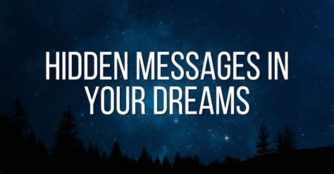 Revealing the Concealed Messages in Dream Experiences