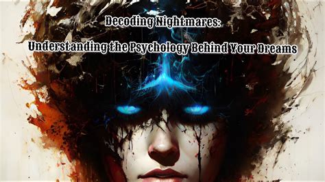 Revealing the Concealed Significance: Decoding Nightmares through a Psychological Lens