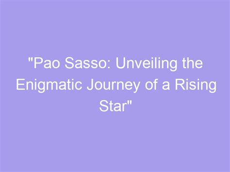 Rising to Stardom: The Enigmatic Journey of a Promising Artist