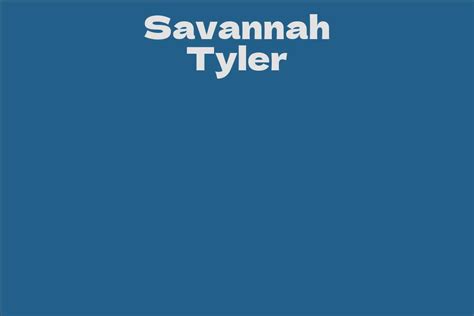 Savannah Tyler: A Rising Star in the Entertainment Industry