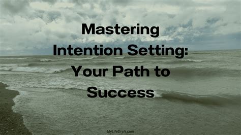 Setting Intentions: Constructing Your Path to Achievement