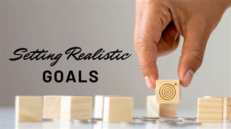 Setting Realistic Goals: Nurturing Your Aspirations into Actualization