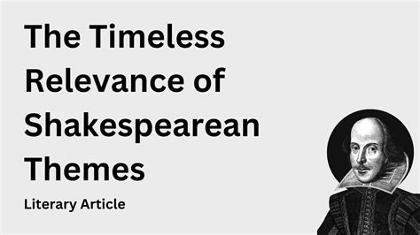 Shakespearean Themes: Exploring the Timeless Relevance of his Works
