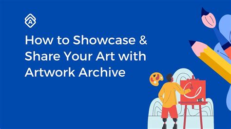 Sharing Your Artistic Creations: Different Ways to Present and Showcase Your Artwork to a Wider Audience