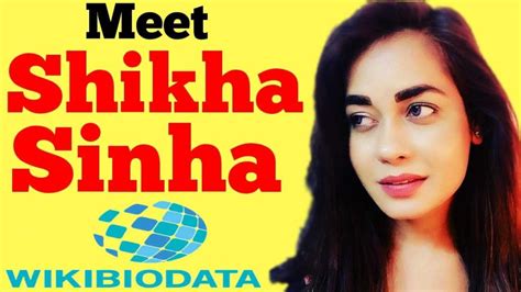 Shikha Sinha: A Rising Star in the World of Entertainment
