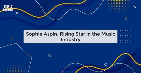 Soph Aspin: A Rising Star in the Music Industry