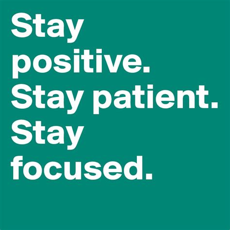 Stay Positive and Patient