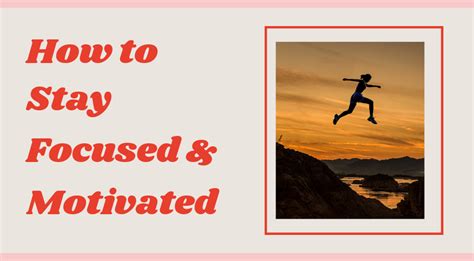 Staying Focused: Maintaining Motivation towards Achieving Your Vision