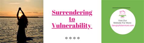 Surrendering to Vulnerability