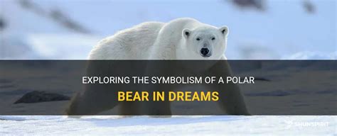 Symbolic Representation of Polar Bears in Dreams