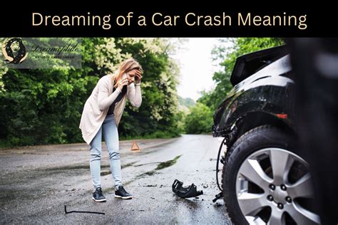 Symbolism and Possible Meanings of Dreaming about Severe Car Crashes