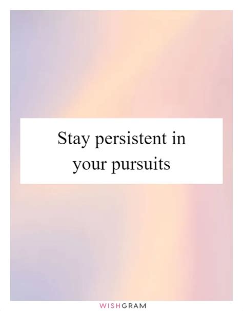 Take Action and Persist in Your Pursuits