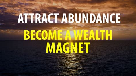 Tapping into Abundance: Techniques and Practices to Attract Wealth into your Life