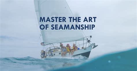 The Art of Seamanship: Mastering the Skills for a Smooth Voyage