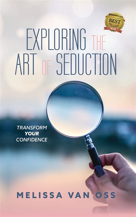 The Art of Seduction: Exploring the Role of Passion in Attraction