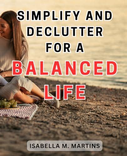 The Art of Simplifying: A Guide to Achieving Serenity and Organization in Everyday Life