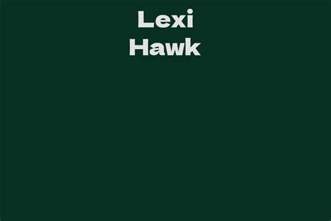 The Ascendancy of Lexi Hawk's Career: An Insight Into Her Accomplishments