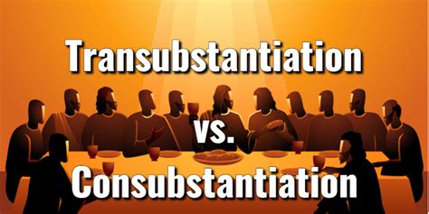 The Controversy of Transubstantiation and Consubstantiation