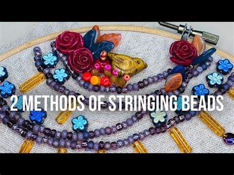 The Different Techniques of Bead Making: Embroidery, Stringing, and More