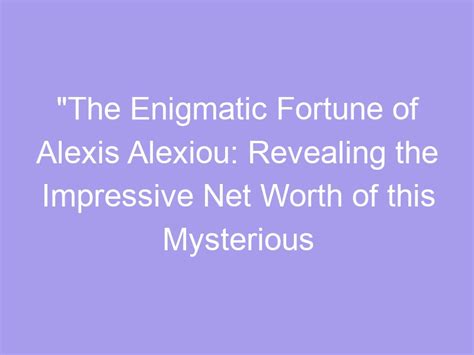 The Enigmatic Fortunes of Alexis Jane