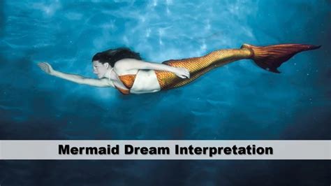 The Enigmatic Significance of Mermaids in the Realm of Dreams