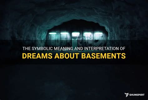 The Enigmatic Symbolism of Dreaming about Basements