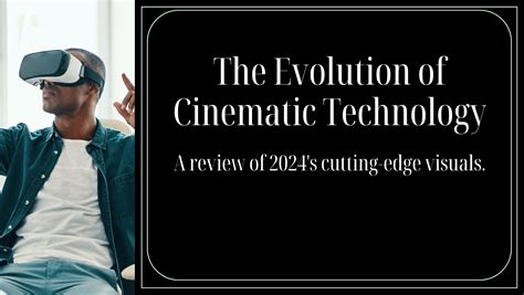 The Evolution of Cinematic Technology