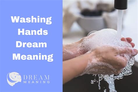 The Fascinating Significance of Washing One's Hands in Dreams