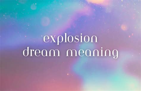 The Fascinating Symbolism behind Dream Explosions: A Deeper Exploration