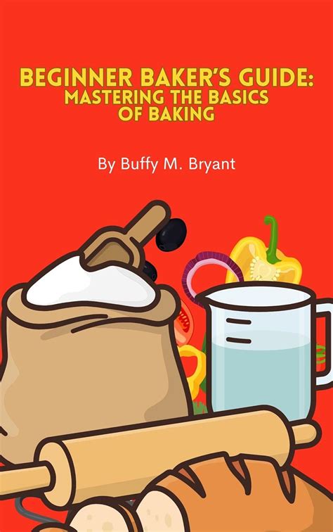 The Fundamentals of Baking: Mastering the Essentials