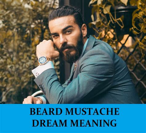 The Hidden Meanings of Dreaming about a Beard or Moustache