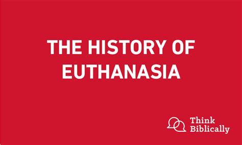 The History and Ethics of Euthanasia